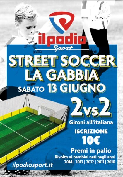 Sfida la Gabbia! Torneo Street Soccer 2vs2 nel piazzale de Il Podio Sport
